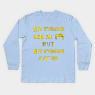 Anti trump tee , Not Everyone Likes Me but not Everyone Matters , John Dutton Tee , Ranching Done Right ,rip jamie casey T-Shirt Kids Long Sleeve T-Shirt